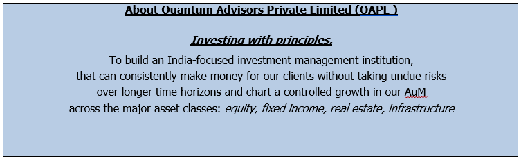 About Quantum Advisors Private Limited.
  Investing with principles.
  The company aims to build an India-focused investment management institution
  that generates long-term returns without undue risk, while growing assets
  under management across equity, fixed income, real estate, and infrastructure
